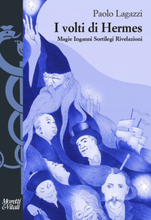 I volti di Hermes. Magie, inganni, sortilegi, rivelazioni - Librerie.coop I volti di Hermes. Magie, inganni, sortilegi, rivelazioni - Librerie.coop