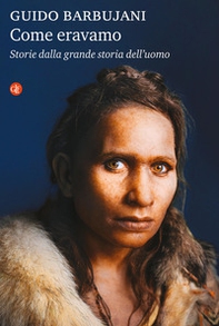 Come eravamo. Storie dalla grande storia dell'uomo - Librerie.coop