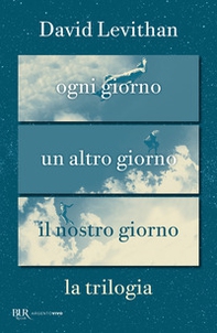 La trilogia. Ogni giorno-Un altro giorno-Il nostro giorno - Librerie.coop