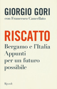 Riscatto. Bergamo e l'Italia. Appunti per un futuro possibile - Librerie.coop