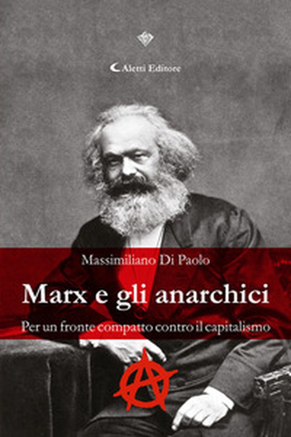 Marx e gli anarchici. Per un fronte compatto contro il capitalismo - Librerie.coop Marx e gli anarchici. Per un fronte compatto contro il capitalismo - Librerie.coop
