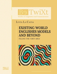 Existing world englishes models and beyond. Filling the «Grey Area» - Librerie.coop