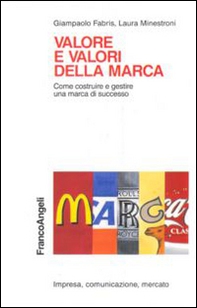 Valore e valori della marca. Come costruire e gestire una marca di successo - Librerie.coop