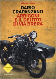 Arrigoni e il delitto di via Brera. Milano, 1952 - Librerie.coop