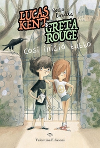 Lucas Kent & Greta Rouge. Così iniziò tutto - Librerie.coop