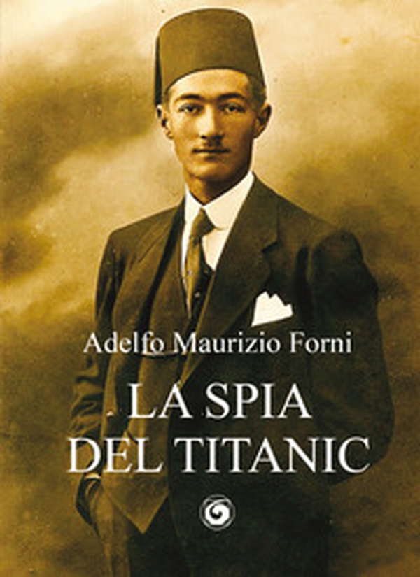 La spia del Titanic - Librerie.coop La spia del Titanic - Librerie.coop