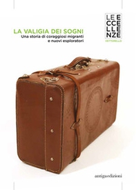 La valigia dei sogni. Una storia di coraggiosi migranti e nuovi esploratori - Librerie.coop