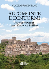 Altomonte e dintorni. Fascinosi borghi tra l'Esaro e il Pollino - Librerie.coop