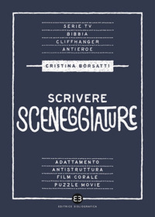 Scrivere sceneggiature. Dal grande al piccolo schermo - Librerie.coop Scrivere sceneggiature. Dal grande al piccolo schermo - Librerie.coop