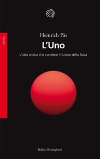 L'Uno. L'idea antica che contiene il futuro della fisica - Librerie.coop L'Uno. L'idea antica che contiene il futuro della fisica - Librerie.coop