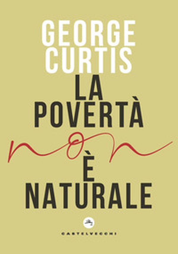 La povertà non è naturale - Librerie.coop La povertà non è naturale - Librerie.coop