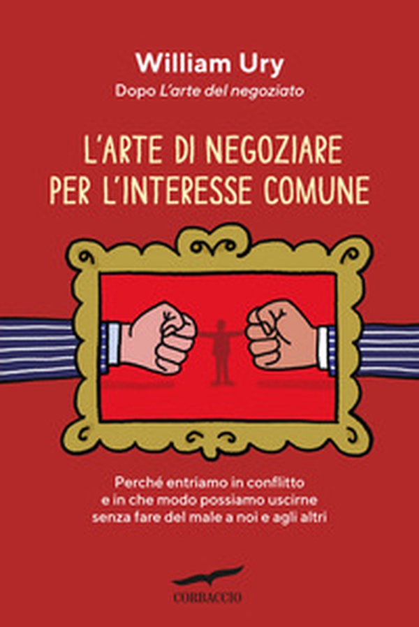 L'arte di negoziare per l'interesse comune - Librerie.coop L'arte di negoziare per l'interesse comune - Librerie.coop