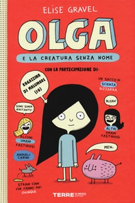 Olga e la creatura senza nome - Vol. 1 - Librerie.coop Olga e la creatura senza nome - Vol. 1 - Librerie.coop