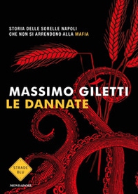Le dannate. Storia delle sorelle Napoli che non si arrendono alla mafia - Librerie.coop