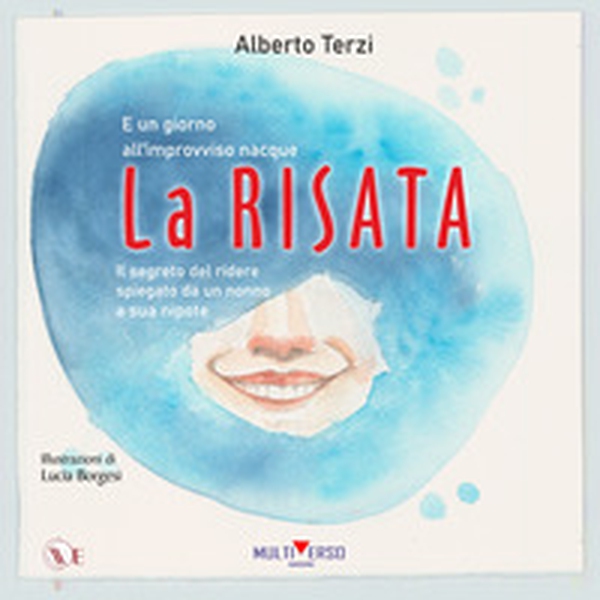 E un giorno all'improvviso nacque la risata. Il segreto del ridere spiegato da un nonno a sua nipote - Librerie.coop E un giorno all'improvviso nacque la risata. Il segreto del ridere spiegato da un nonno a sua nipote - Librerie.coop