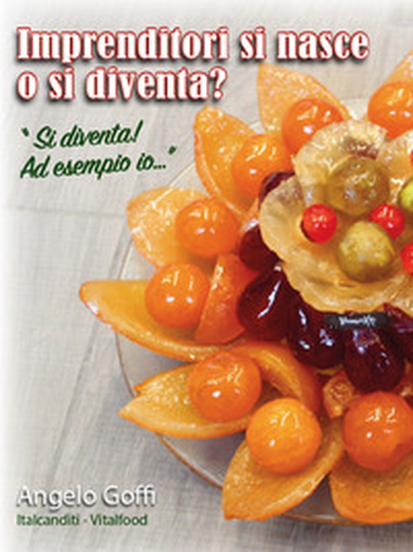Imprenditori si nasce o si diventa? «Si diventa! Ad esempio io...» - Librerie.coop Imprenditori si nasce o si diventa? «Si diventa! Ad esempio io...» - Librerie.coop