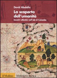 La scoperta dell'umanità. Incontri atlantici nell'età di Colombo - Librerie.coop