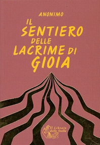 Il sentiero delle lacrime di gioia. Il sentiero della crescita interiore e il sentiero della ricerca spirituale - Librerie.coop