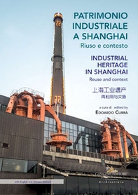 Patrimonio industriale a Shanghai. Riuso e contesto - Librerie.coop Patrimonio industriale a Shanghai. Riuso e contesto - Librerie.coop