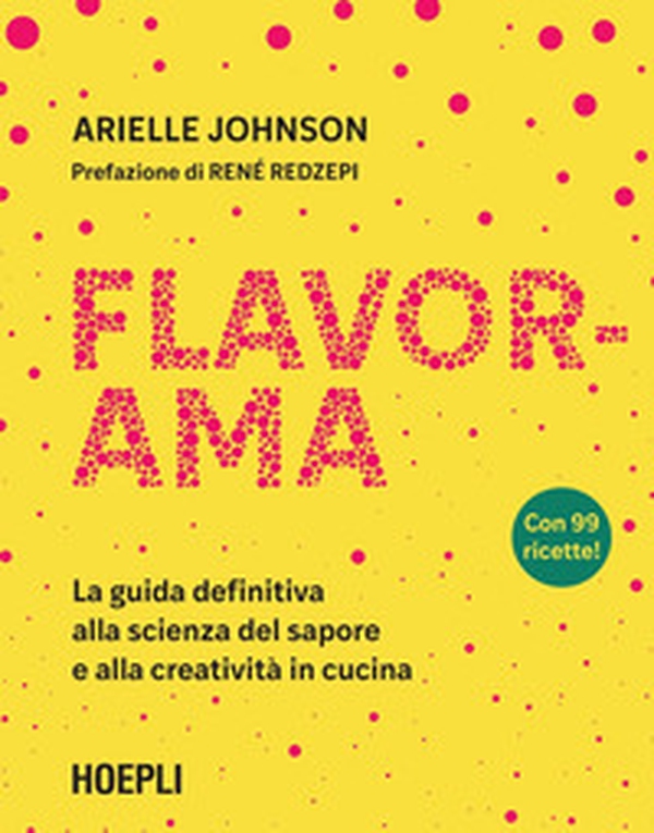 Flavorama. La guida definitiva alla scienza del sapore e alla creatività in cucina - Librerie.coop Flavorama. La guida definitiva alla scienza del sapore e alla creatività in cucina - Librerie.coop
