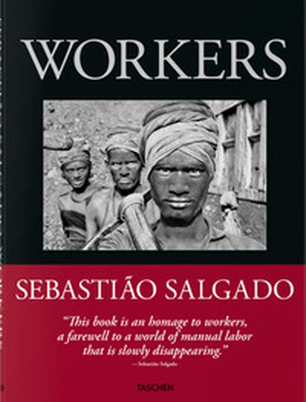 Sebastiao Salgado. Workers. An archeology of the industrial age - Librerie.coop Sebastiao Salgado. Workers. An archeology of the industrial age - Librerie.coop