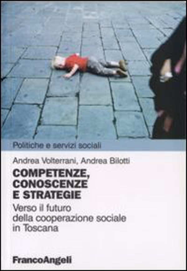 Competenze, conoscenze e strategie. Verso il futuro della cooperazione sociale in Toscana - Librerie.coop Competenze, conoscenze e strategie. Verso il futuro della cooperazione sociale in Toscana - Librerie.coop