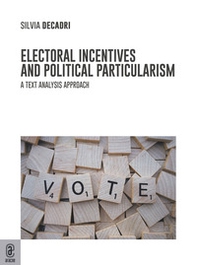 Electoral Incentives and Political Particularism. A Text Analysis Approach - Librerie.coop Electoral Incentives and Political Particularism. A Text Analysis Approach - Librerie.coop