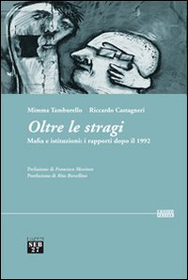 Oltre le stragi. Mafia e istituzioni. I rapporti dopo il 1992 - Librerie.coop Oltre le stragi. Mafia e istituzioni. I rapporti dopo il 1992 - Librerie.coop
