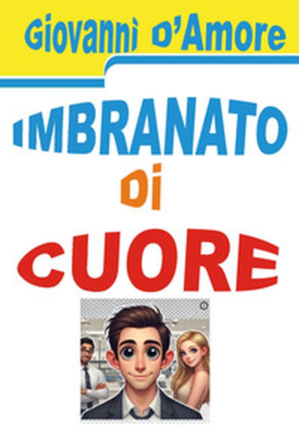 Imbranato di cuore - Librerie.coop Imbranato di cuore - Librerie.coop