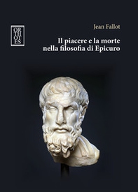 Il piacere e la morte nella filosofia di Epicuro - Librerie.coop