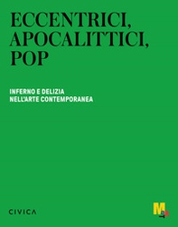 Eccentrici, apocalittici, pop. Inferno e delizia nell'arte contemporanea. Ediz. italiana e inglese - Librerie.coop Eccentrici, apocalittici, pop. Inferno e delizia nell'arte contemporanea. Ediz. italiana e inglese - Librerie.coop