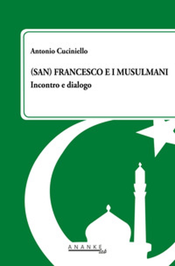 (San) Francesco e i musulmani. Incontro e dialogo - Librerie.coop (San) Francesco e i musulmani. Incontro e dialogo - Librerie.coop