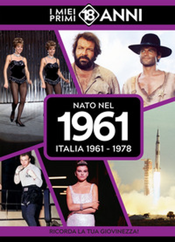 Nato nel 1961. Italia 1961-1978. I miei primi 18 anni - Librerie.coop Nato nel 1961. Italia 1961-1978. I miei primi 18 anni - Librerie.coop