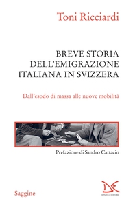Breve storia dell'emigrazione italiana in Svizzera - Librerie.coop Breve storia dell'emigrazione italiana in Svizzera - Librerie.coop