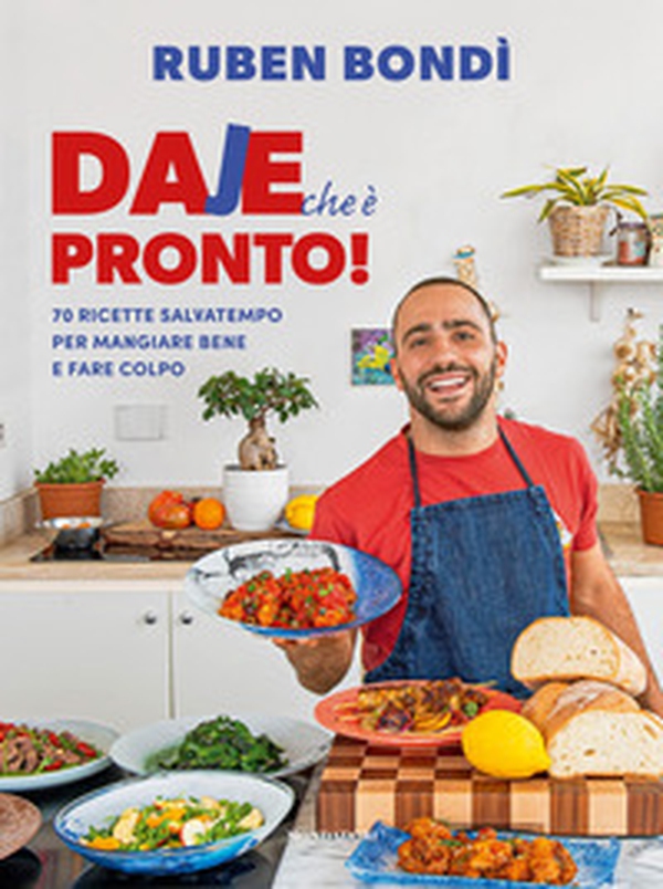 Daje che è pronto! 70 ricette salvatempo per mangiare bene e fare colpo - Librerie.coop Daje che è pronto! 70 ricette salvatempo per mangiare bene e fare colpo - Librerie.coop