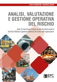 Analisi valutazione e gestione operativa del rischio. Bow-Tie, Root Cause Analysis ed altri strumenti conformi alla ISO 31000 per la gestione sistemica del rischio nelle organizzazioni - Librerie.coop Analisi valutazione e gestione operativa del rischio. Bow-Tie, Root Cause Analysis ed altri strumenti conformi alla ISO 31000 per la gestione sistemica del rischio nelle organizzazioni - Librerie.coop