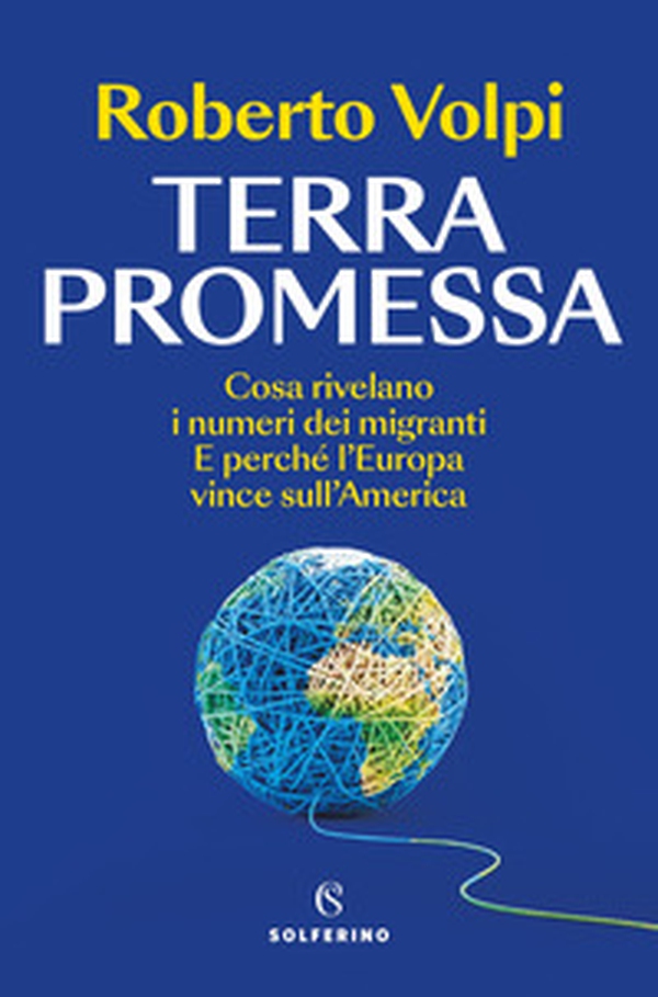 Terra promessa. Cosa rivelano i numeri dei migranti. E perché l'Europa vince sull'America - Librerie.coop Terra promessa. Cosa rivelano i numeri dei migranti. E perché l'Europa vince sull'America - Librerie.coop