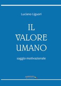 Il valore umano. Saggio motivazionale - Librerie.coop