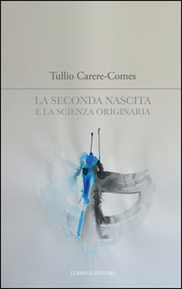 La seconda nascita e la scienza originaria - Librerie.coop La seconda nascita e la scienza originaria - Librerie.coop