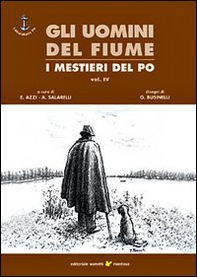 Gli uomini del fiume. I mestieri del Po - Vol. 4 - Librerie.coop