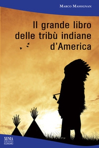 Il grande libro delle tribù indiane d'America - Librerie.coop