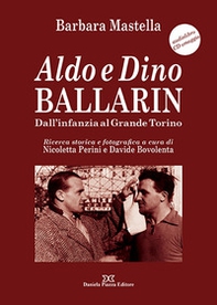 Aldo e Dino Ballarin. Dall'infanzia al grande Torino - Librerie.coop Aldo e Dino Ballarin. Dall'infanzia al grande Torino - Librerie.coop
