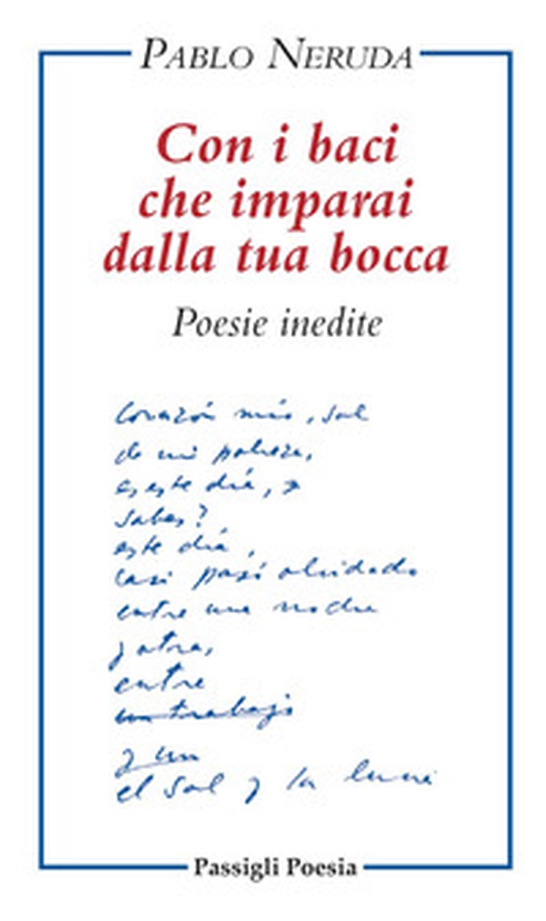 Con i baci che imparai dalla tua bocca. Poesie inedite. Testo spagnolo a fronte - Librerie.coop Con i baci che imparai dalla tua bocca. Poesie inedite. Testo spagnolo a fronte - Librerie.coop