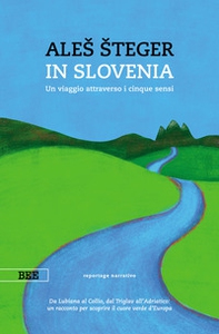 In Slovenia. Un viaggio attraverso i cinque sensi - Librerie.coop
