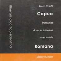 Capua. Immagini di storia, istituzioni e vita sociale - Librerie.coop
