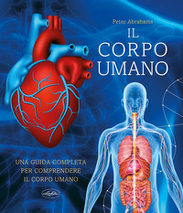 Il grande libro del corpo umano - Librerie.coop Il grande libro del corpo umano - Librerie.coop