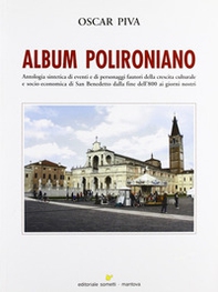 Album polironiano. Antologia sintetica di eventi e di personaggi della crescita culturale e socio-economica di s. Benedetto dalla fine dell'800 - Librerie.coop