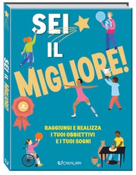 Sei il migliore! Raggiungi e realizza i tuoi obiettivi e i tuoi sogni - Librerie.coop Sei il migliore! Raggiungi e realizza i tuoi obiettivi e i tuoi sogni - Librerie.coop