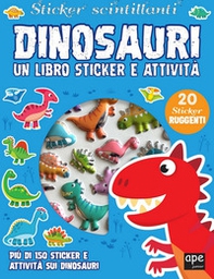 Dinosauri. Sticker scintillanti. Un libro di sticker e attività - Librerie.coop Dinosauri. Sticker scintillanti. Un libro di sticker e attività - Librerie.coop