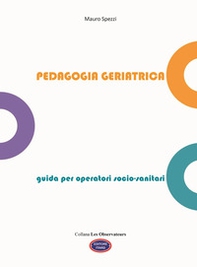 Pedagogia geriatrica. Guida per operatori socio-sanitari - Librerie.coop